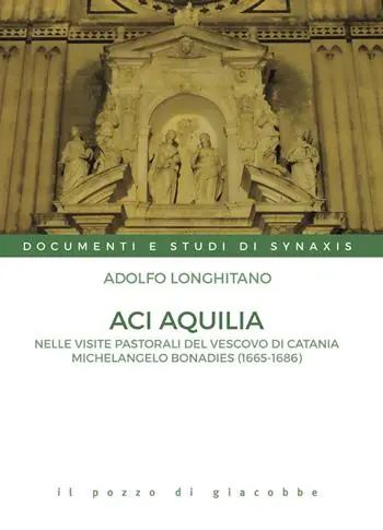 Aci Aquilia. Nelle visite pastorali del Vescovo di Catania Michelangelo Bonadies (1666-1686) Offerta Speciale