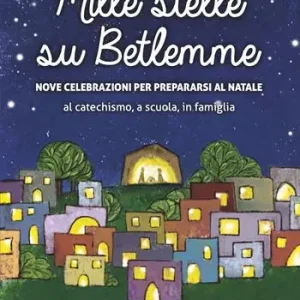 Compra Online Mille stelle su Betlemme. Nove celebrazioni per prepararsi al Natale al catechismo, a scuola, in famiglia