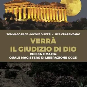 Verrà il giudizio di Dio. Chiesa e mafia quale magistero di liberazione oggi? Saldi