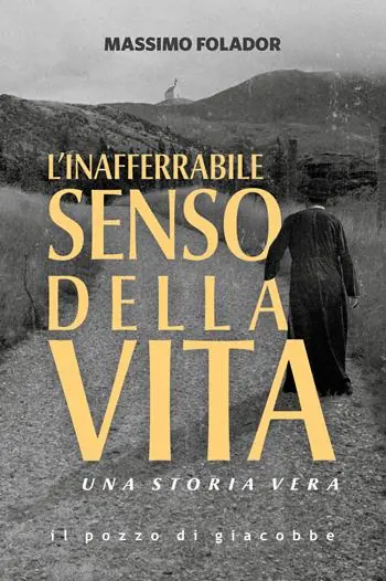 L‘inafferrabile senso della vita. Una storia vera Ultima Occasione