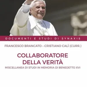 Collaboratore della verità. Miscellanea di studi in memoria di Benedetto XVI Sconto