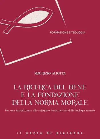Bestseller La ricerca del bene e la fondazione della norma morale. Per una introduzione alle categorie fondamentali della teologia morale