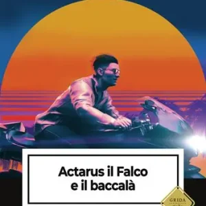 Actarus il Falco e il baccalà Ultime Pezzi