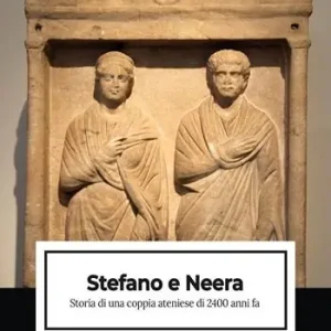 Stefano e Neera. Storia di una coppia ateniese di 2400 anni fa Compra Adesso