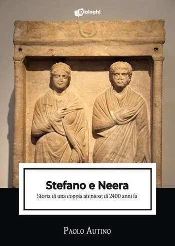 Stefano e Neera. Storia di una coppia ateniese di 2400 anni fa Compra Adesso