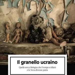 Il granello ucraino. Quella sera a Bologna che il tempo si dilatò e la Terra divenne piatta Offerta Speciale