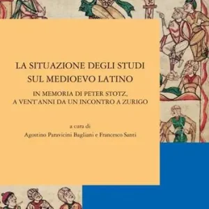 La situazione degli studi sul Medioevo latino. In memoria di Peter Stotz, a vent‘anni da un incontro a Zurigo. Ediz. italiana, inglese, francese e tedesca Ordina Subito