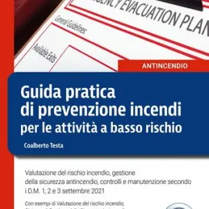 Offerta Guida pratica di prevenzione incendi per le attività a basso rischio. Valutazione del rischio incendio, gestione della sicurezza antincendio, controlli e manutenzione secondo i D.M. 1, 2 e 3 settembre 2021. Nuova ediz.