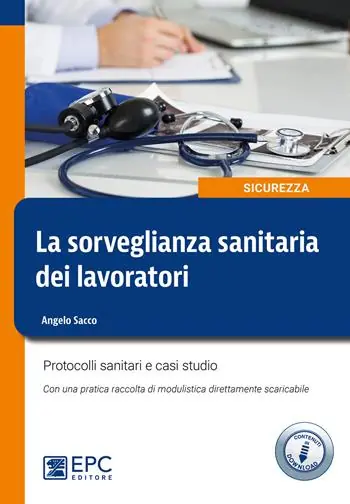 Prezzo Ridotto La sorveglianza sanitaria dei lavoratori. Protocolli sanitari e casi studio. Nuova ediz.