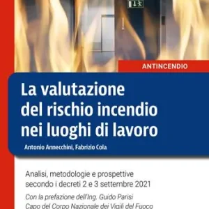 Miglior Prezzo La valutazione del rischio incendio nei luoghi di lavoro. Analisi, metodologie e prospettive secondo i decreti 2 e 3 settembre 2021