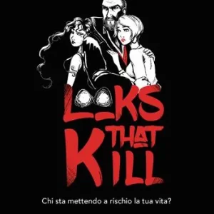 Looks that kill. Chi sta mettendo a rischio la tua vita? Ediz. illustrata Reso Gratuito