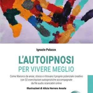 Compra Online L‘autoipnosi per vivere meglio. Con 32 File audio per il download