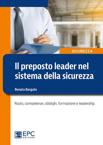 Il preposto leader nel sistema della sicurezza. Ruolo, competenze, obblighi, formazione e leadership Spedizione Espresso