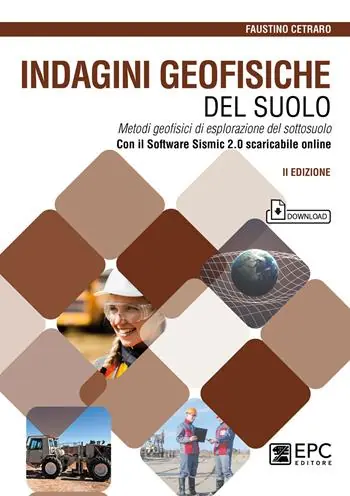 Indagini geofisiche del suolo. Metodi geofisici di esplorazione del sottosuolo. Nuova ediz. Con software Sismic 2.0 scaricabile online Vendita Finale