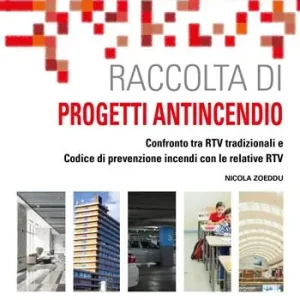 Nuovo Arrivo Raccolta di progetti antincendio. Confronto tra RTV tradizionali e Codice di prevenzione incendi con le relative RTV