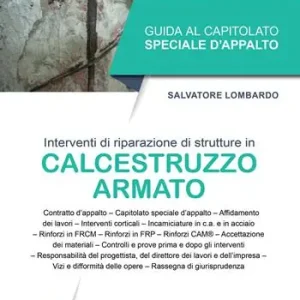Guida al capitolato speciale d‘appalto. Interventi di riparazione di strutture in calcestruzzo armato Compra Online