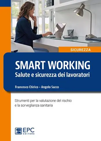 Più Venduto Smart working. Salute e sicurezza dei lavoratori. Strumenti per la valutazione del rischio e la sorveglianza sanitaria