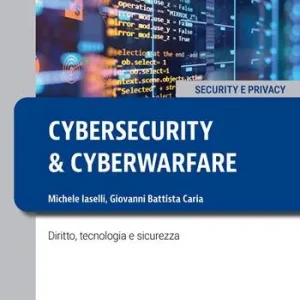 Cybersecurity e cyberwarfare. Diritto, tecnologia e sicurezza Occasione Imperdibile