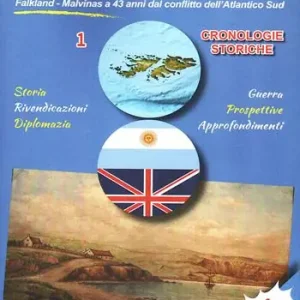 Due calvi per un pettine. Vol. 1 Cronologie storiche. Falkland-Malvinas a 43 anni dal conflitto dell‘Atlantico Sud A Buon Prezzo