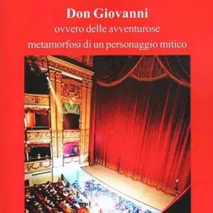 Don Giovanni. Ovvero delle avventure metamorfosi di un personaggio mitico Solo Oggi