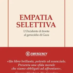 Empatia selettiva. L‘Occidente di fronte al genocidio di Gaza Nuovo Arrivo