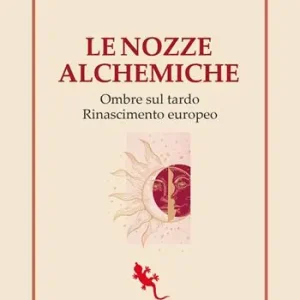 Le nozze alchemiche. Ombre sul tardo Rinascimento europeo Economico