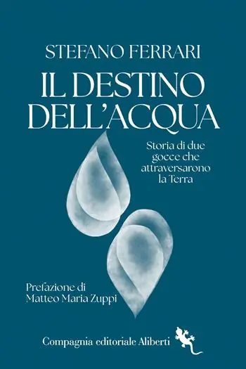 Il destino dell‘acqua. Storia di due gocce che attraversarono la Terra Soddisfatti O Rimborsati