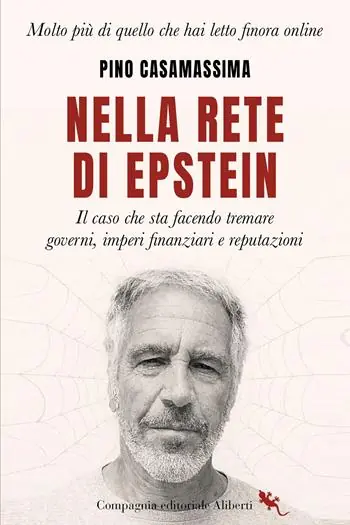 Nuova Collezione Nella rete di Epstein. Il caso che sta facendo tremare governi, imperi e reputazioni