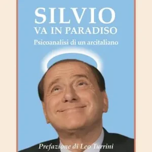 Silvio va in Paradiso. Psicoanalisi di un arcitaliano Prezzo Ridotto