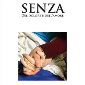 Acquista Ora Senza. Del dolore e dell‘amore