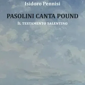 Pasolini canta Pound. Il testamento salentino Subito Disponibile