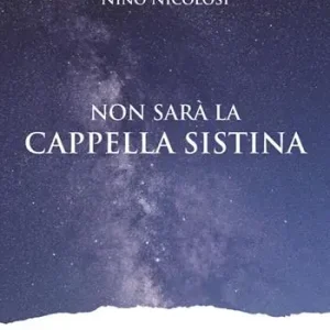 Non sarà la Cappella Sistina. Ma ogni uomo può essere un capolavoro Prezzo Ridotto