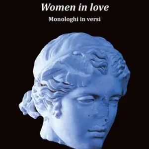 Women in love. Monologhi in versi Acquista Ora