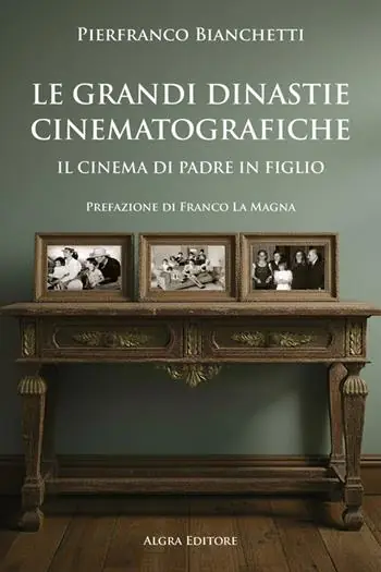 Sconto Le grandi dinastie cinematografiche. Il cinema di padre in figlio
