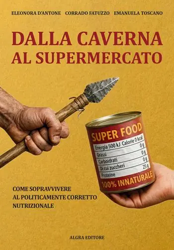 Dalla caverna al supermercato. Come sopravvivere al politicamente corretto nutrizionale Promozione