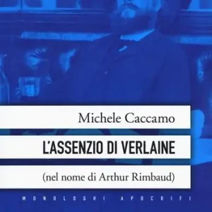 Prezzo Di Fabbrica L‘assenzio di Verlaine (nel nome di Arthur Rimbaud)
