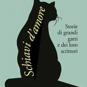 Spedizione Espresso Schiavi d‘amore. Storie di grandi gatti e dei loro scrittori