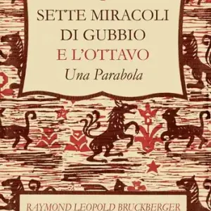 A Buon Prezzo I sette miracoli di Gubbio e l‘ottavo. «Una parabola». Ediz. italiana e inglese