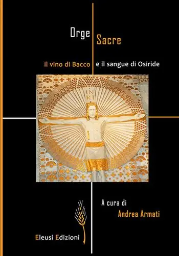 Prezzo Conveniente Orge sacre il vino di Bacco e il sangue di Osiride. Ediz. illustrata