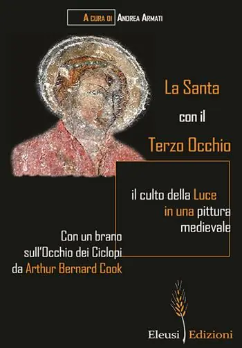 Prezzo Ridotto La Santa con il Terzo Occhio. il culto della luce in una pittura medievale