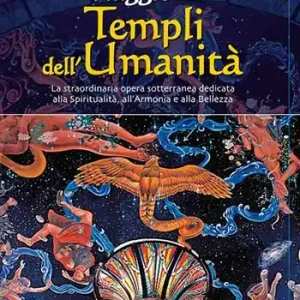 Viaggio nei templi dell‘umanità. La straordinaria opera sotterranea dedidicata alla spiritualità, all‘armonia e alla bellezza Popolare