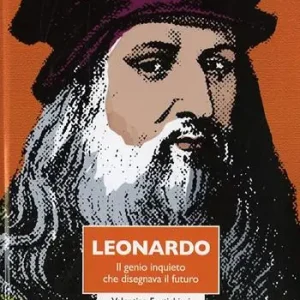Leonardo. Il genio inquieto che disegnava il futuro Nuovo Arrivo