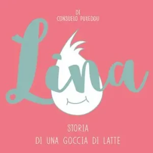 Lina. Storia di una goccia di latte. Ediz. illustrata Ultima Occasione