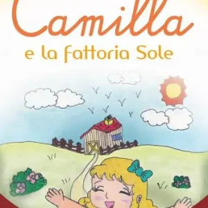 Camilla e la fattoria Sole. Ediz. illustrata Promozione