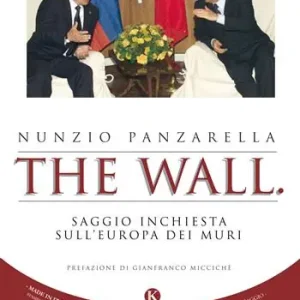 The wall. Saggio inchiesta sull‘Europa dei muri Offerta Limitata