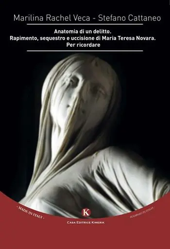Anatomia di un delitto. Rapimento, sequestro e uccisione di Maria Teresa Novara. Per ricordare Compra Adesso