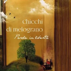 Chicchi di melograno. Parole in libertà Ultimissimo Modello