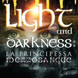 Subito Disponibile Light and darkness la principessa mezzosangue
