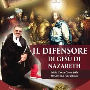 Ultimissimo Modello Il difensore di Gesù di Nazareth. Nella Santa Croce della Rinascita a Vita Eterna