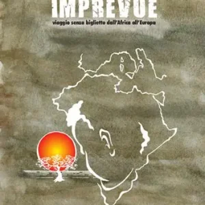 Subito Disponibile Aventure Imprevue. Viaggio senza biglietto dall‘Africa all‘Europa